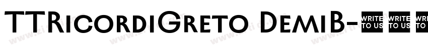 TTRicordiGreto DemiB字体转换 TTRicordiGreto DemiB字体转换